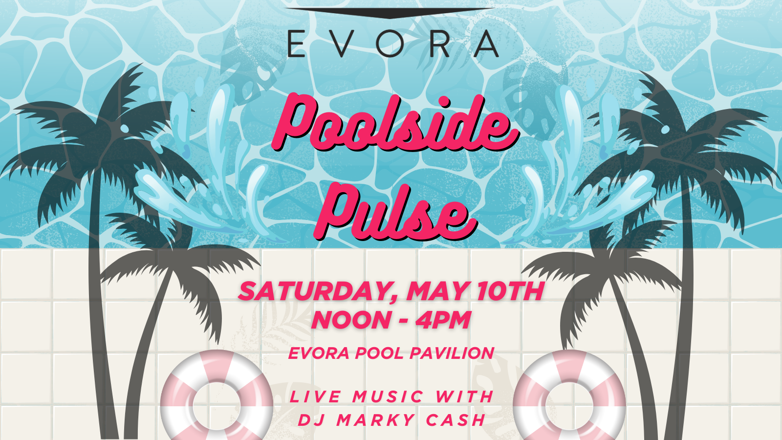 Event flyer with palm trees, pool water, and text for "Poolside Pulse" party on Saturday, May 10th, noon to 4pm.