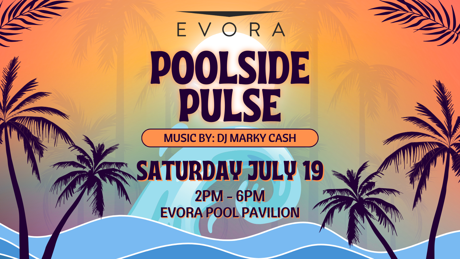 Colorful pool party flyer with palm trees, sunset sky, and event details for Poolside Pulse at Evora on July 19.